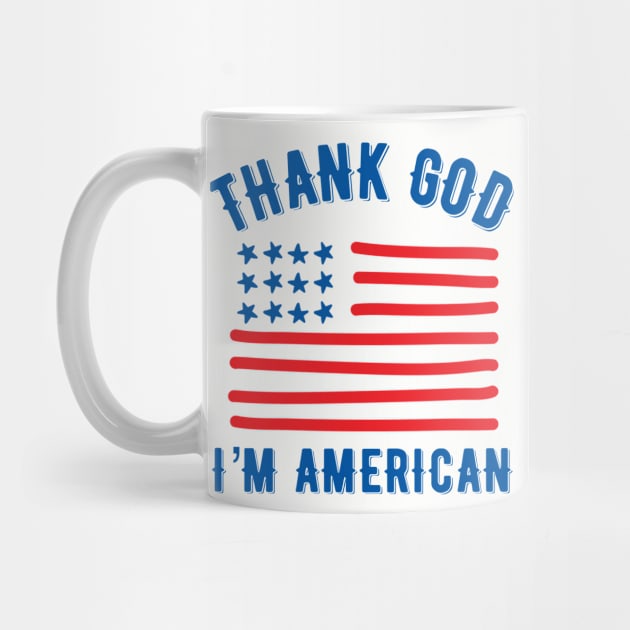 Thank God I’m American by MessageOnApparel